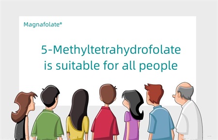5-Methyltetrahydrofolate is suitable for all people.jpg